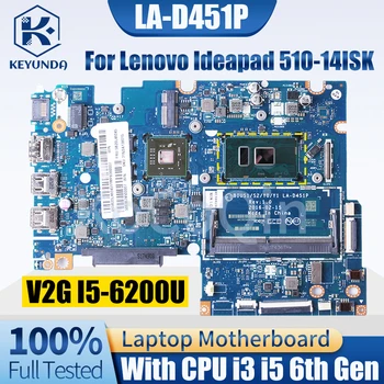 עבור Lenovo Ideapad 510-14ISK המחברת Mainboard נייד לה-D451P 5B20L45886 5B20L45943 5B20M77836 i3-6100U I5-6200U לוח האם